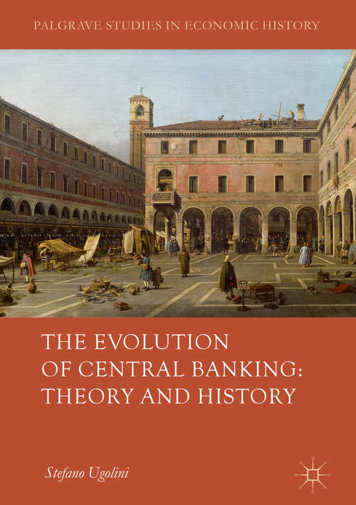 Book cover of The Evolution of Central Banking: Theory and History