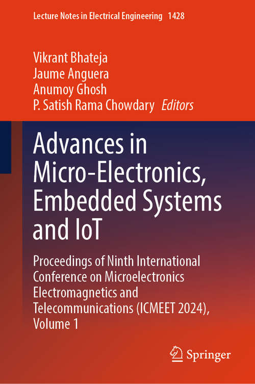 Book cover of Advances in Micro-Electronics, Embedded Systems and IoT: Proceedings of Ninth International Conference on Microelectronics Electromagnetics and Telecommunications (ICMEET 2024), Volume 1 (Lecture Notes in Electrical Engineering #1428)