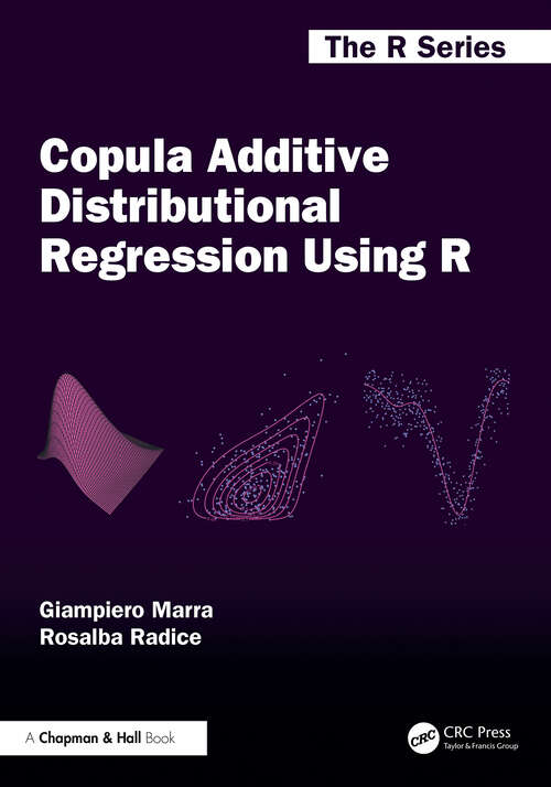 Book cover of Copula Additive Distributional Regression Using R (1) (Chapman & Hall/CRC The R Series)