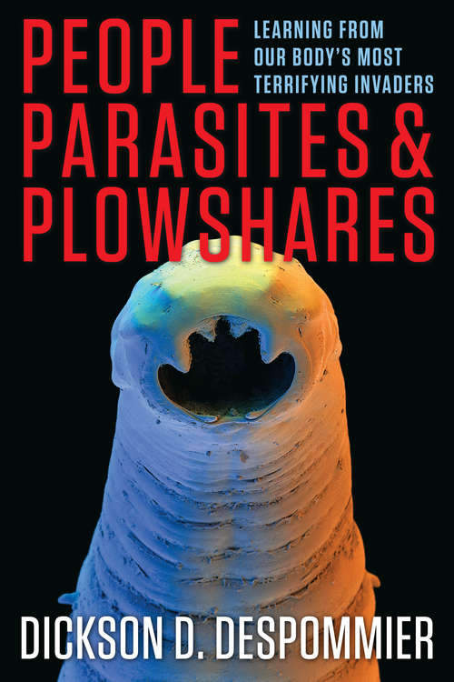Book cover of People, Parasites, and Plowshares: Learning from Our Body's Most Terrifying Invaders