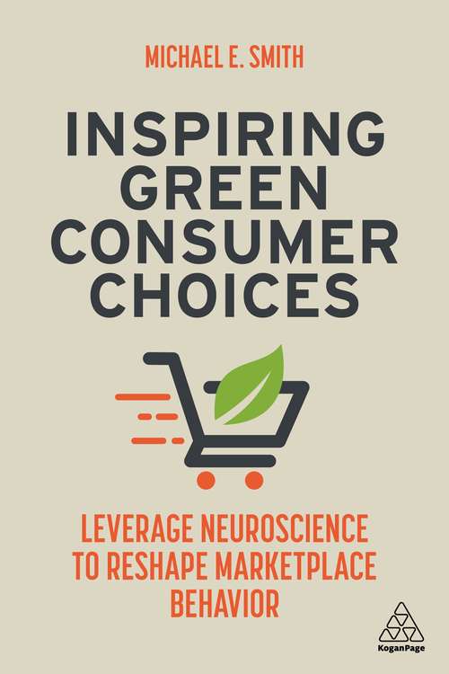 Book cover of Inspiring Green Consumer Choices: Leverage Neuroscience to Reshape Marketplace Behavior
