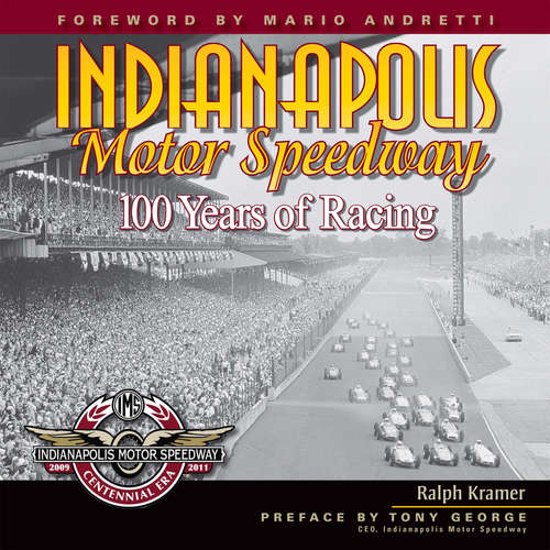 Book cover of Indianapolis Motor Speedway: 100 Years of Racing