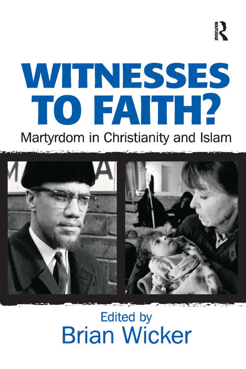 Book cover of Witnesses to Faith?: Martyrdom in Christianity and Islam