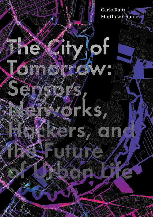 Book cover of The City of Tomorrow: Sensors, Networks, Hackers, and the Future of Urban Life
