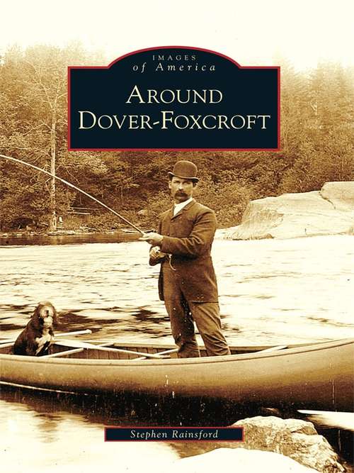 Book cover of Around Dover-Foxcroft (Images of America)