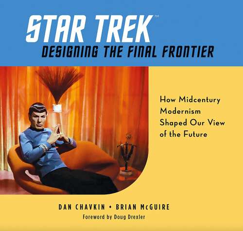 Book cover of Star Trek: How Midcentury Modernism Shaped Our View of the Future