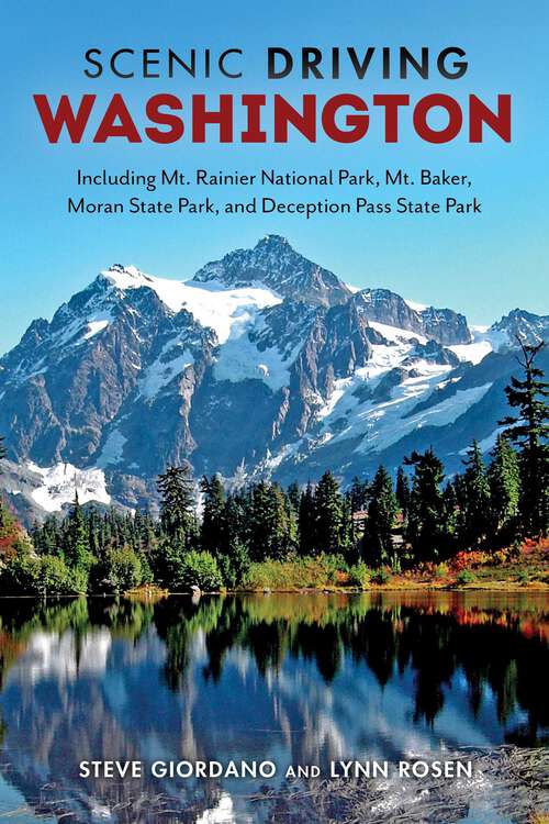 Book cover of Scenic Driving Washington: Including Mount Rainier National Park, Mount Baker, Moran State Park, and Deception Pass State Park (2nd Edition) (Scenic Driving)