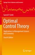 Optimal Control Theory: Applications to Management Science and Economics (Springer Texts in Business and Economics)