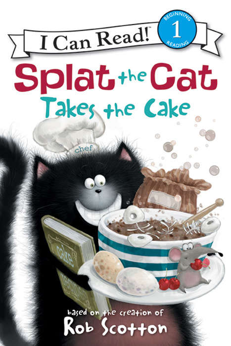 Book cover of Splat the Cat Takes the Cake (I Can Read Level 1)