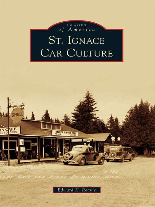 St. Ignace Car Culture (Images of America)