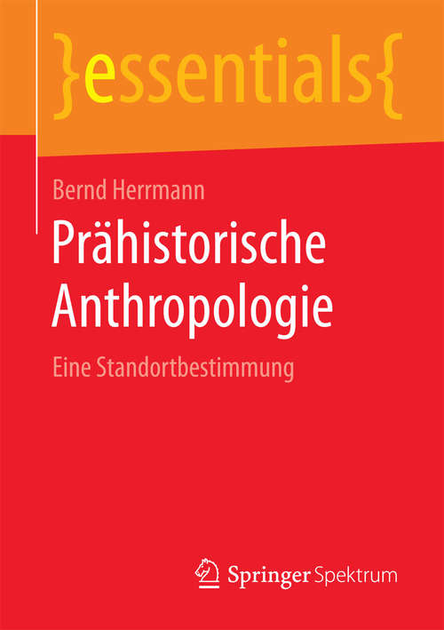 Book cover of Prähistorische Anthropologie: Eine Standortbestimmung (essentials)
