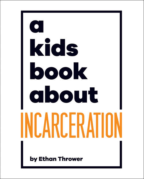 Book cover of Kids Book About Incarceration, A (A Kids Book)