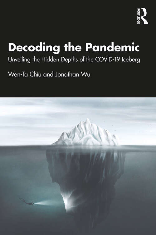 Book cover of Decoding the Pandemic: Unveiling the Hidden Depths of the COVID-19 Iceberg (1)