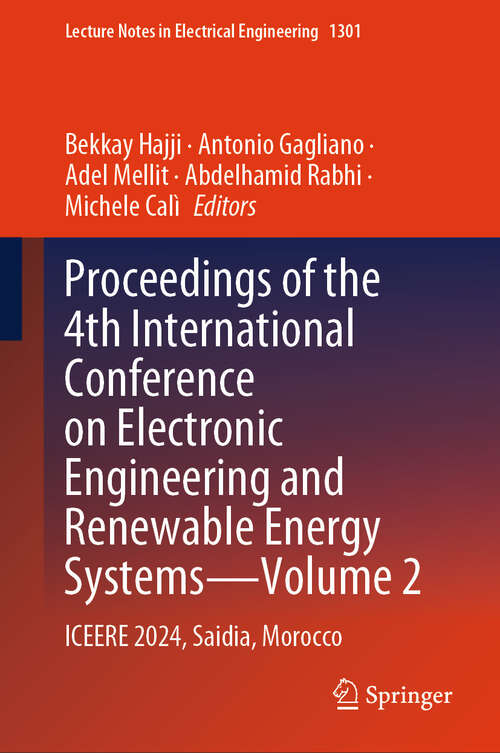 Book cover of Proceedings of the 4th International Conference on Electronic Engineering and Renewable Energy Systems - Volume 2: ICEERE 2024, Saidia, Morocco (Lecture Notes in Electrical Engineering #1301)