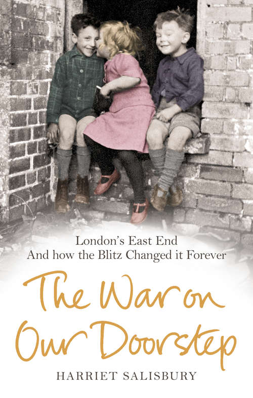 Book cover of The War on our Doorstep: London's East End and how the Blitz Changed it Forever