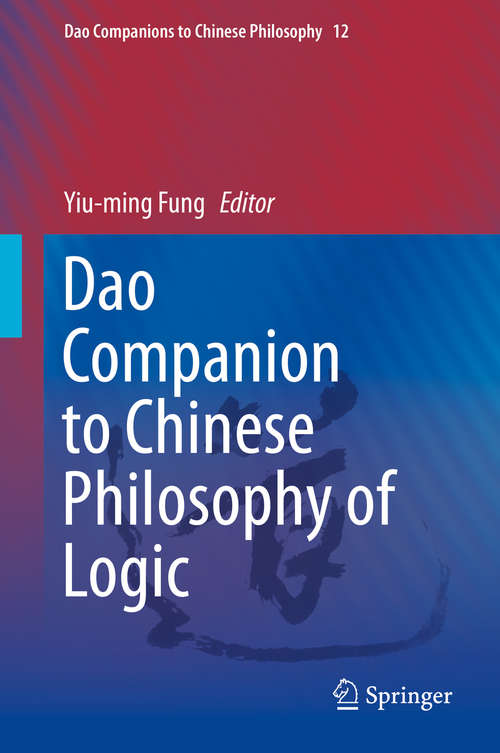 Dao Companion to Chinese Philosophy of Logic (Dao Companions to Chinese Philosophy #12)