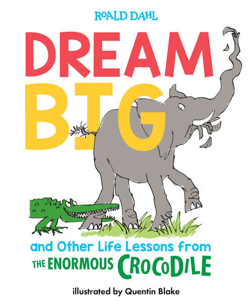 Book cover of Dream Big and Other Life Lessons from the Enormous Crocodile