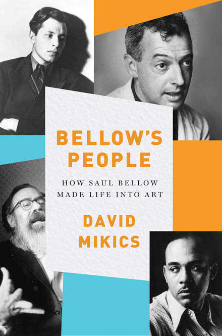 Book cover of Bellow's People: How Saul Bellow Made Life Into Art