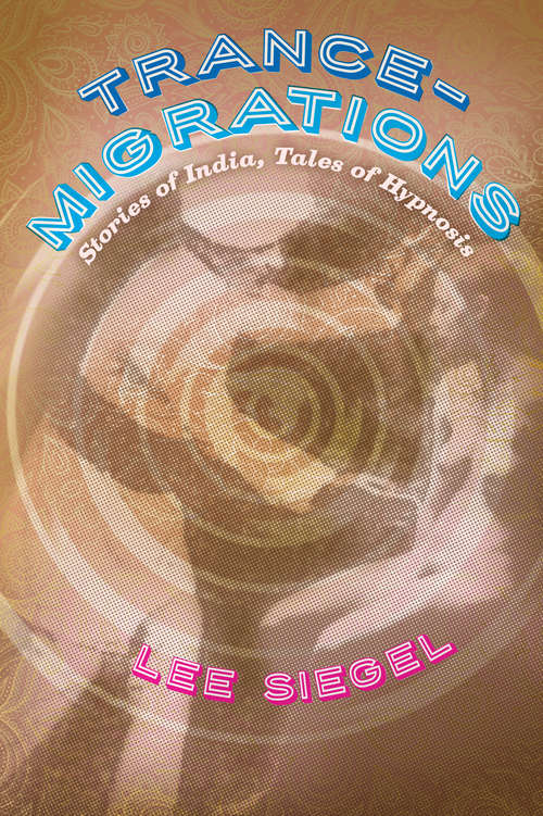 Book cover of Trance-Migrations: Stories of India, Tales of Hypnosis