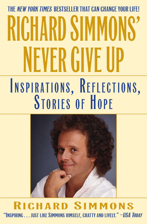 Book cover of Richard Simmons' Never Give Up: Inspiration, Reflections, Stories of Hope