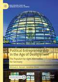 Political Entrepreneurship in the Age of Dealignment: The Populist Far-right Alternative for Germany (New Perspectives in German Political Studies)