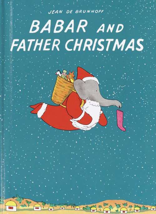 Book cover of Babar and Father Christmas (Babar #7)