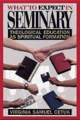 Book cover of What to Expect in Seminary: Theological Education as Spiritual Formation