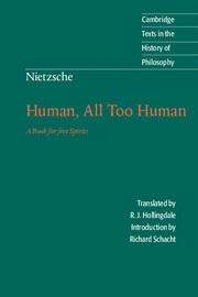 Human, All Too Human: A Book for Free Spirits (Cambridge Texts in the History of Philosophy)