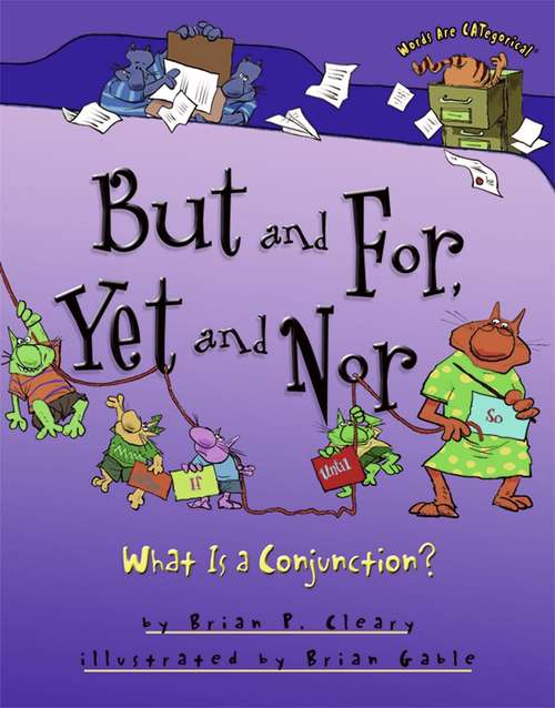 Book cover of But and For, Yet and Nor: What Is a Conjunction?