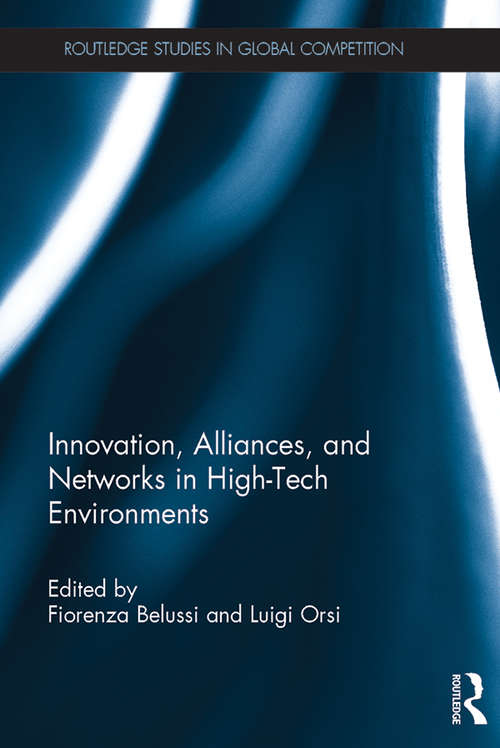 Innovation, Alliances, and Networks in High-Tech Environments (Routledge Studies in Global Competition)