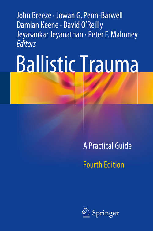 Ballistic Trauma: A Practical Guide