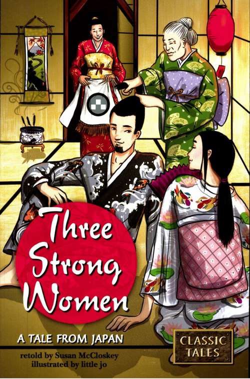 Three Strong Women: A Tale from Japan (Fountas & Pinnell LLI Purple #Level P)