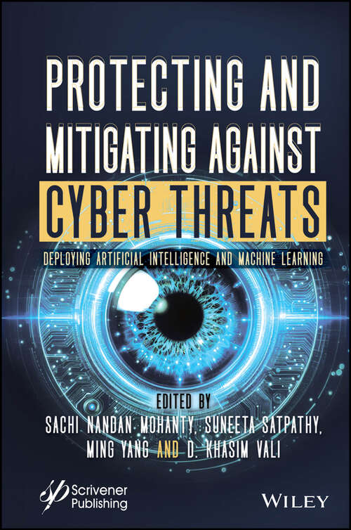 Book cover of Protecting and Mitigating Against Cyber Threats: Deploying Artificial Intelligence and Machine Learning
