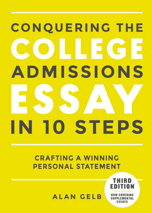 Book cover of Conquering the College Admissions Essay in 10 Steps, Third Edition: Crafting a Winning Personal Statement