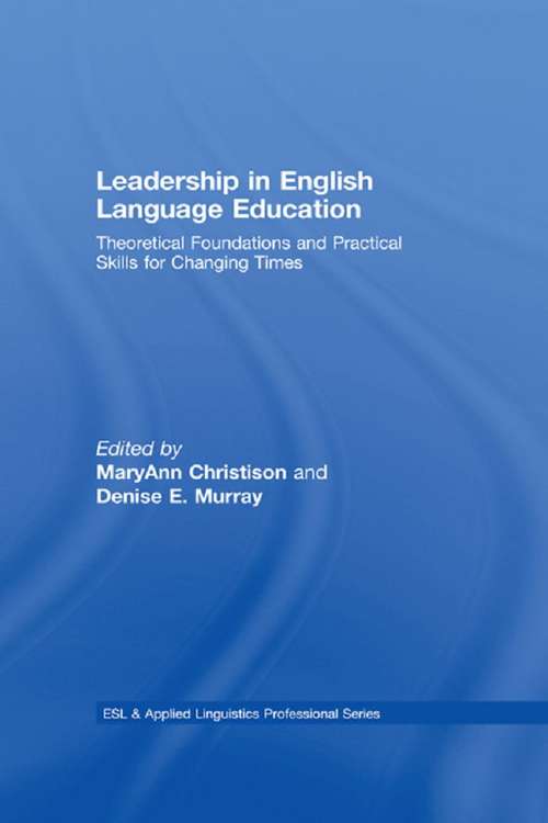 Book cover of Leadership in English Language Education: Theoretical Foundations and Practical Skills for Changing Times (ESL & Applied Linguistics Professional Series)
