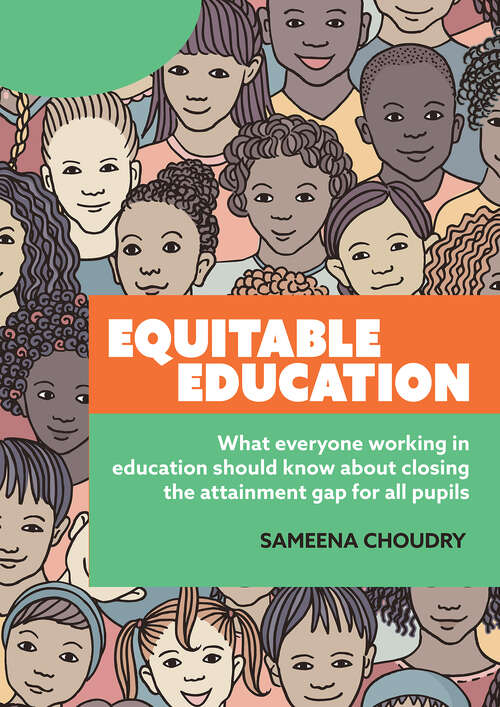 Book cover of Equitable Education: What everyone working in education should know about closing the attainment gap for all pupils (1)