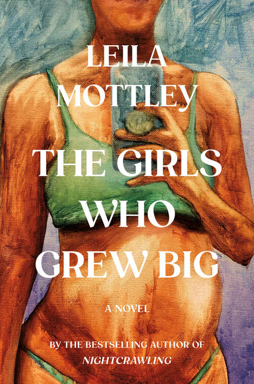 Book cover of The Girls Who Grew Big: A Novel