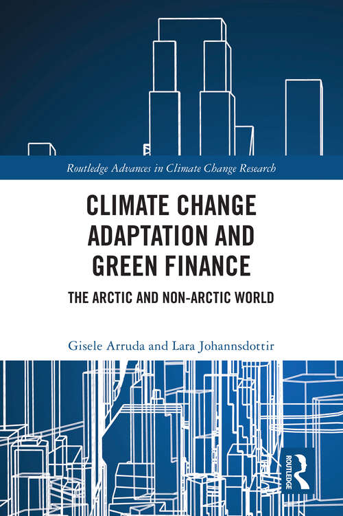 Book cover of Climate Change Adaptation and Green Finance: The Arctic and Non-Arctic World (Routledge Advances in Climate Change Research)