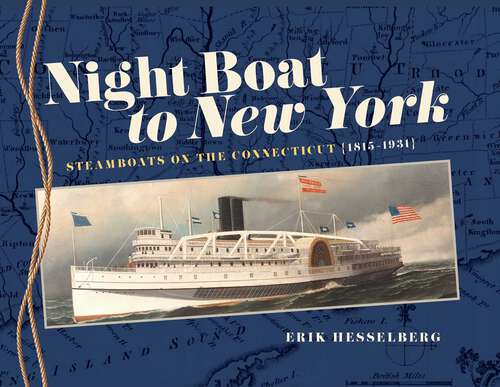 Book cover of Night Boat to New York: Steamboats on the Connecticut, 1815–1931