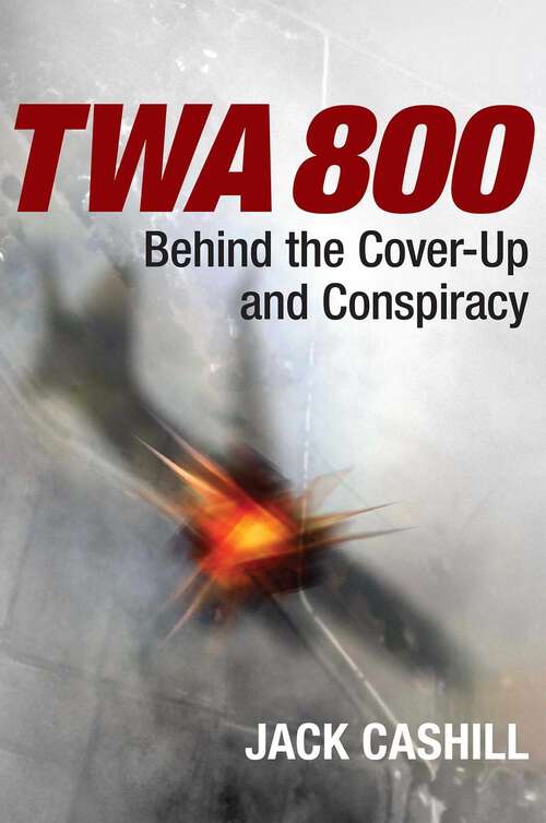 Book cover of TWA 800: The Crash, the Cover-Up, and the Conspiracy