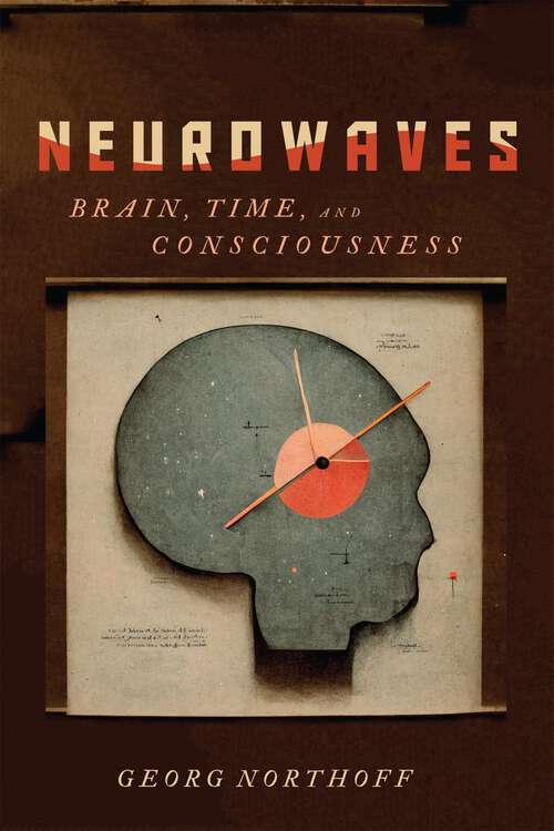 Book cover of Neurowaves: Brain, Time, and Consciousness