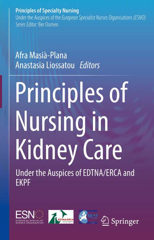 Book cover of Principles of Nursing in Kidney Care: Under the Auspices of EDTNA/ERCA and EKPF (2024) (Principles of Specialty Nursing)