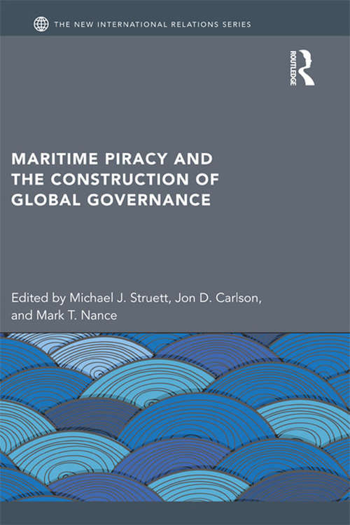 Maritime Piracy and the Construction of Global Governance (New International Relations)