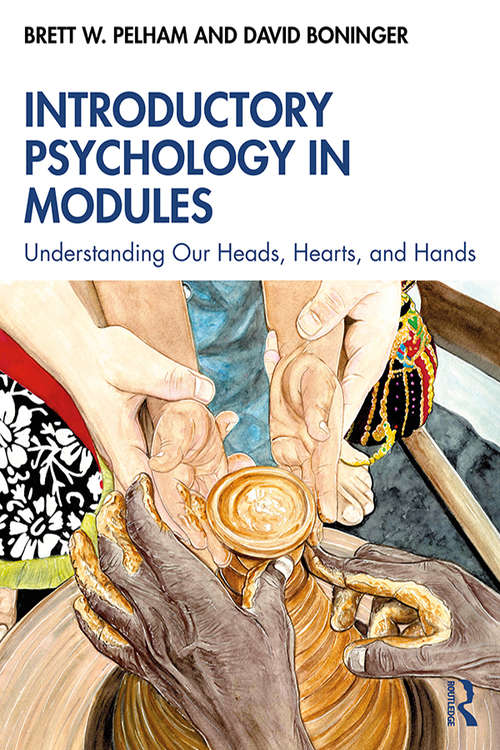 Introductory Psychology in Modules: Understanding Our Heads, Hearts, and Hands