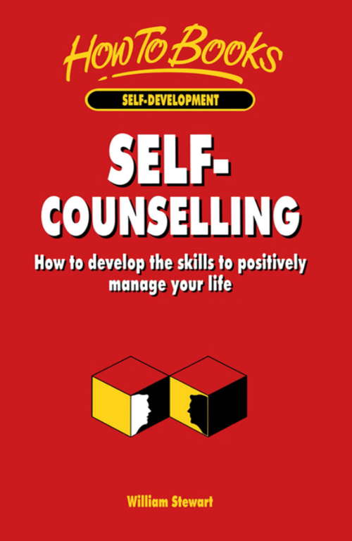 Self-Counselling: How to develop the skills to positively manage your life