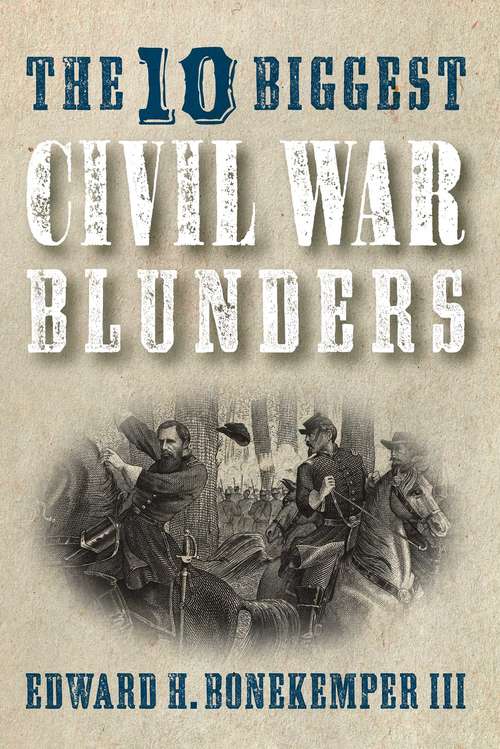 Book cover of The 10 Biggest Civil War Blunders