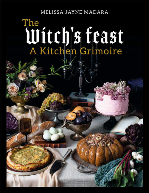 Book cover of The Witch's Feast: A Kitchen Grimoire