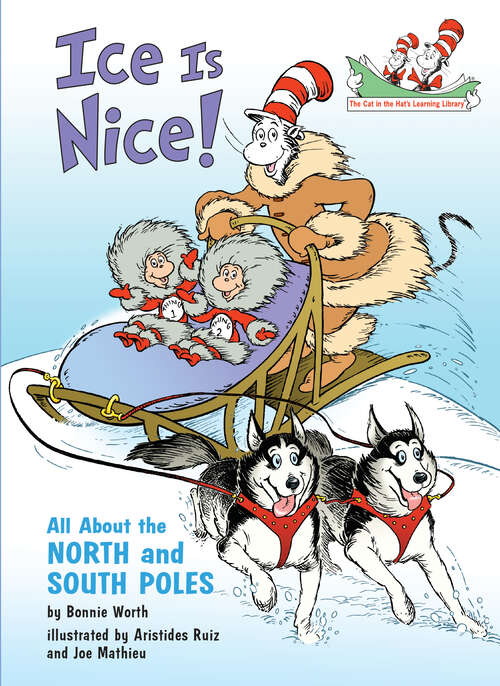 Book cover of Ice Is Nice!: All About the North and South Poles (Cat in the Hat's Learning Library)