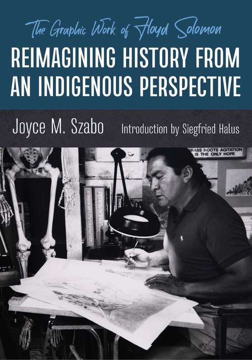 Book cover of Reimagining History from an Indigenous Perspective: The Graphic Work of Floyd Solomon