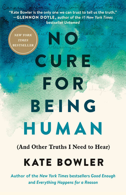 Book cover of No Cure for Being Human: (And Other Truths I Need to Hear)